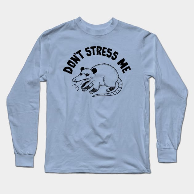 Don't stress me Long Sleeve T-Shirt by coffeeman